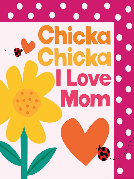 Title details for Chicka Chicka I Love Mom by Bill Martin - Wait list